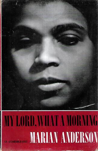 My Lord, What A Morning: An Autobiography by Marian Anderson