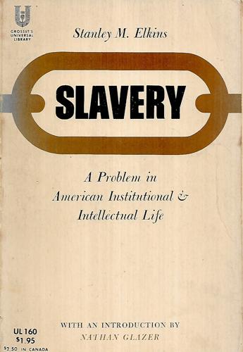 Slavery: A Problem In American Institutional And Intellectual Life by Stanley M. Elkins