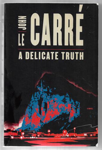 A Delicate Truth by John Le Carre