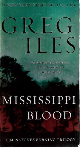 Mississippi Blood: The Natchez Burning Trilogy by Greg Iles