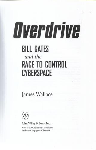 Overdrive: Bill Gates And The Race To Control Cyberspace by James Wallace