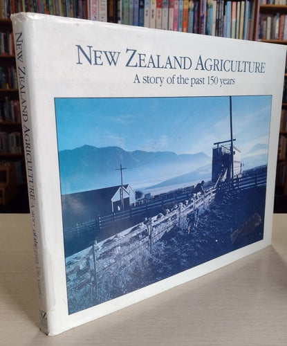New Zealand Agriculture: a Story of the Past 150 Years by Peter Cross