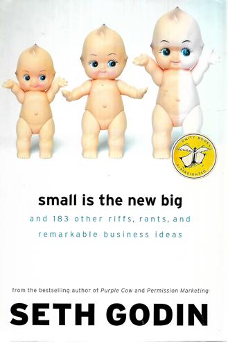Small Is The New Big by Seth Godin