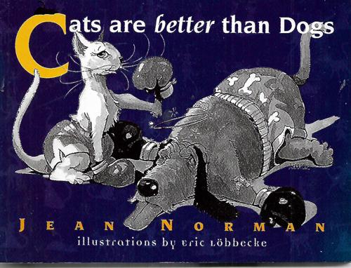 Cats Are Better Than Dogs by Jean Norman