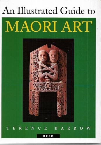 An Illustrated Guide To Maori Art by Terence Barrow