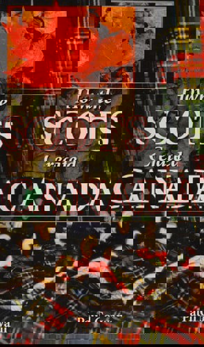 How The Scots Created Canada by Paul Cowan