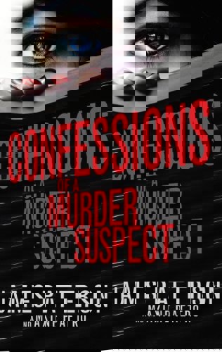 Confessions Of A Murder Suspect by Maxine Paetro and James Patterson