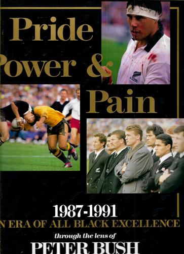 Pride Power & Pain: An Era Of All Black Excellence, 1987-1991 by Geoff Blackwell and Peter Bush