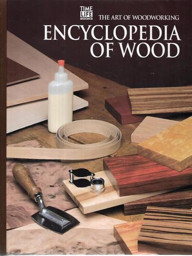 Encyclopedia Of Wood (Art of Woodworking) by Time-Life Books