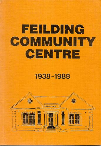 Golden jubilee of the Feilding Community Centre, 1938-1988 by B. L. Evans
