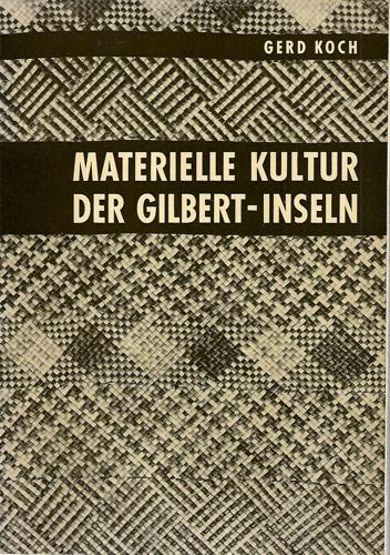 Materielle Kultur Der Gilbert-Inseln. Nonouti, Tabiteuea, Onotoa by Gerd Koch