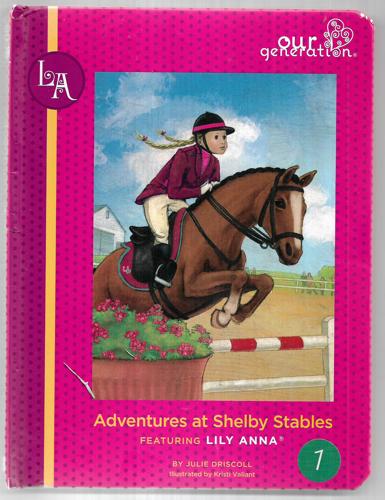 Adventures At Shelby Stables: Featuring Lily Anna (Our Generation #6) by Julie Driscoll