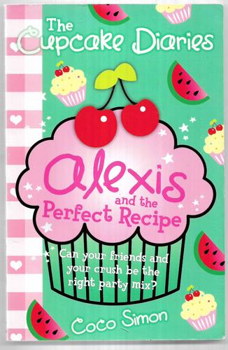 Alexis And The Perfect Recipe  (The Cupcake Diaries) by Coco Simon
