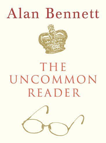 The Uncommon Reader by Alan Bennett