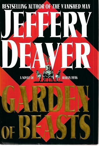 Garden Of Beasts: A Novel Of Berlin 1936 by Jeffery Deaver