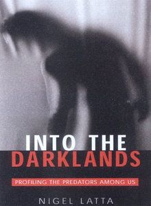 Into the Darklands: Unveiling the Predators Among Us  by Nigel Latta
