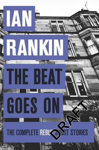 The Beat Goes On: The Complete Rebus Stories by Ian Rankin