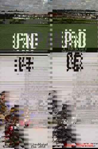 Up And Over A Trek Through Rugby League Land by Dave Hadfield