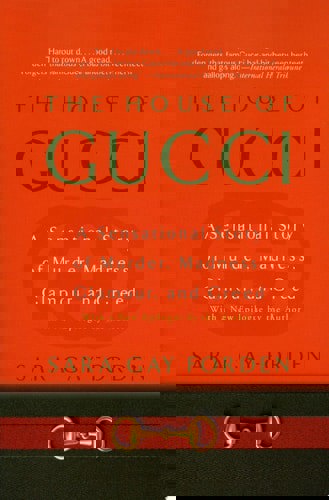 House Of Gucci: A Sensational Story Of Murder, Madness, Glamour, And Greed by Sara G. Forden