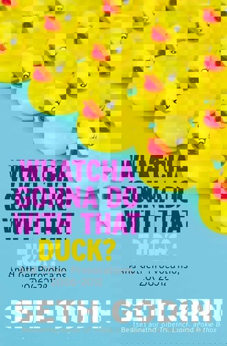 Whatcha Gonna Do With That Duck? And Other Provocations, 2006-2012 by Seth Godin