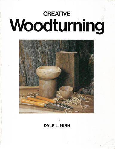 Creative Woodturning by Dale L. Nish
