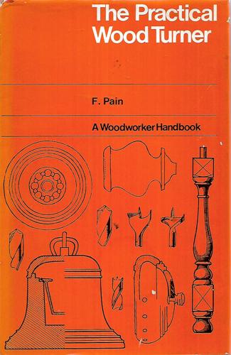 Practical Woodturner by F. Pain