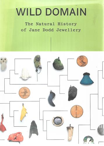 Wild Domain: The Natural History Of Jane Dodd Jewellery by Karl Chitham