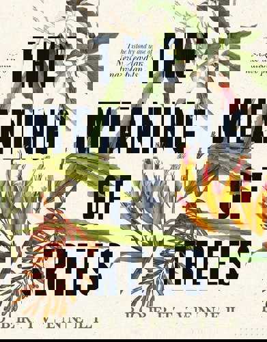 The Meaning Of Trees by Robert Vennell