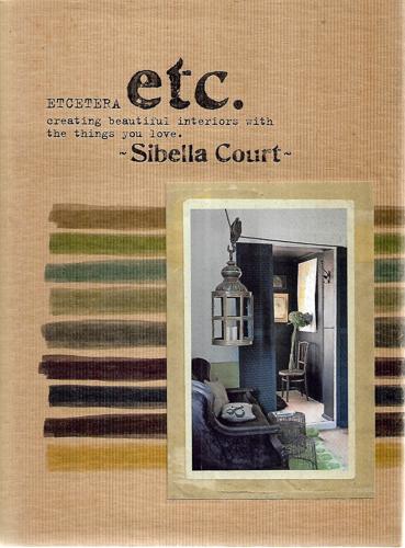 Etcetera: Creating Beautiful Interiors With The Things You Love by Sibella Court