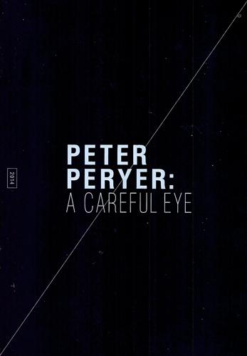 Peter Peryer: A Careful Eye by Jim Barr and Mary Milroy Barr and Courtney Johnston and Peter Peryer and Sian van Dyk