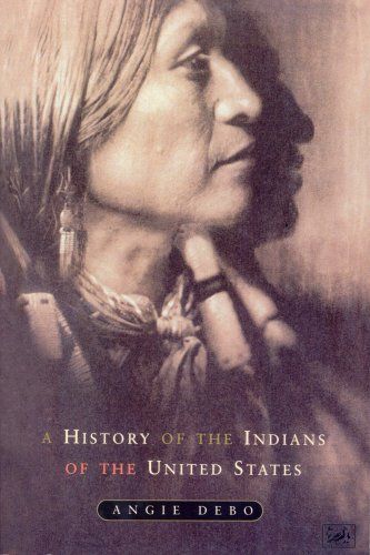 A History of the Indians of the United States by Angie Debo