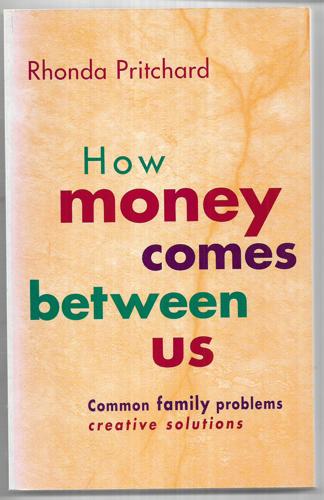 How Money Comes Between Us Common Family Problems, Creative Solutions by Rhonda Pritchard