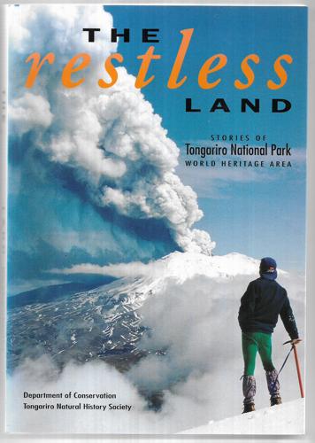 The Restless Land Stories Of Tongariro National Park by Robert Greenaway and Tongariro National History Society