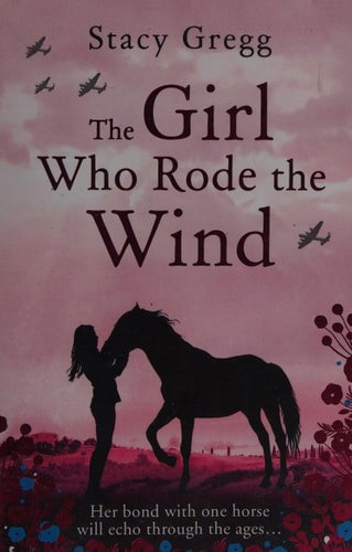 The Girl Who Rode The Wind by Stacy Gregg