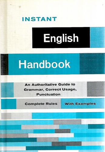 Instant English Handbook: An Authoritative Guide And Reference On Grammar, Correct Usage, And Punctuation by Donald O. Bolander and Madeline Semmelmeyer
