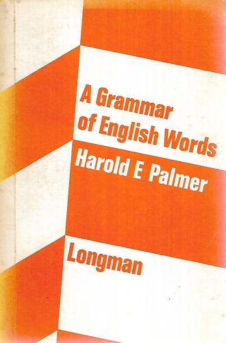 A Grammar Of English Words: One Thousand English Words And Their Pronunciation by Harold E. Palmer