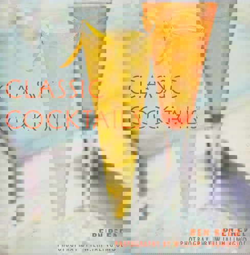 Classic Cocktails by Ben Reed