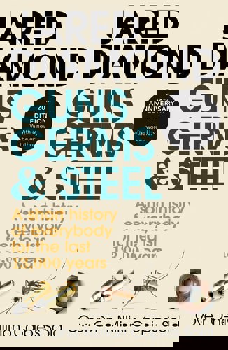 Guns, Germs and Steel - A Short History of Everybody for the Last 13,000 Years by Jared Diamond