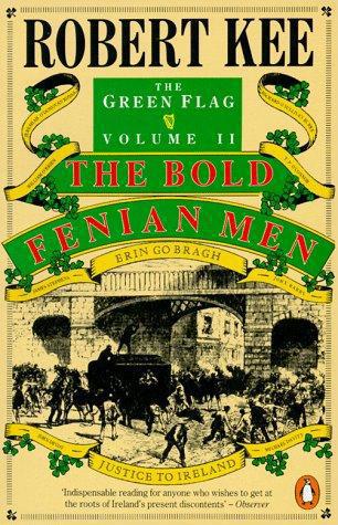 The Green Flag: The Bold Fenian Men by Robert Kee