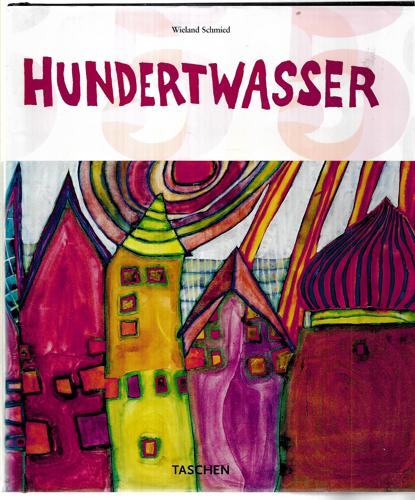 Hundertwasser, 1928-2000 Personality, Life, Work by Andrea Christa Fürst and Friedensreich Hundertwasser and Wieland Schmied