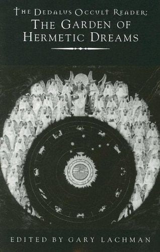 The Dedalus Occult Reader: The Garden Of Hermetic Dreams by Gary Lachman