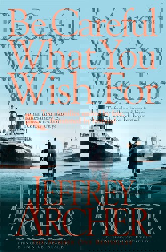 Be Careful What You Wish For by Jeffrey Archer