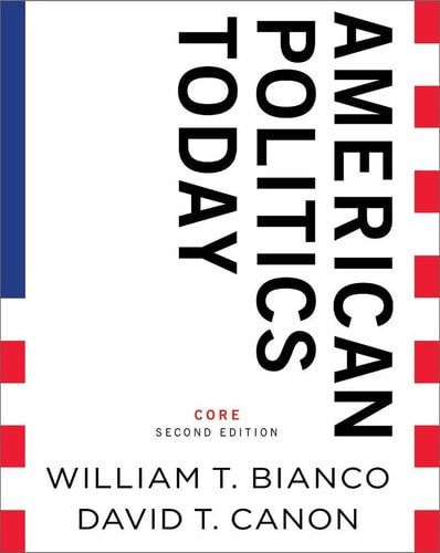 American Politics Today by William t. Bianco and David t. Canon