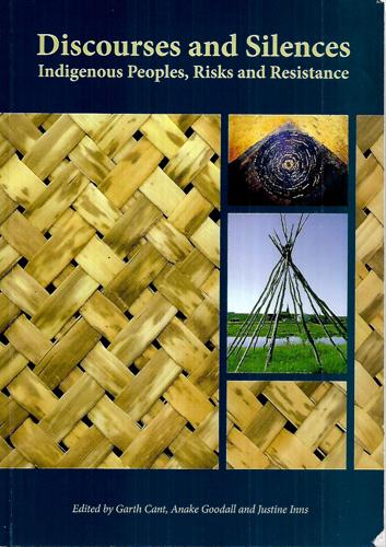 Discourses And Silences: Indigenous Peoples, Risks And Resistance by Garth Cant and Anake Goodall and Justine Inns
