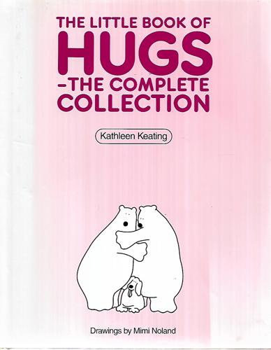 The Little Book Of Hugs - The Complete Collection by Kathleen Keating