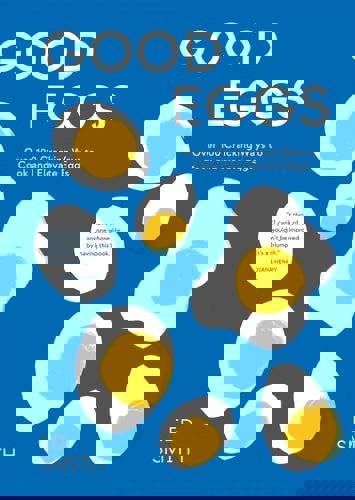 Good Eggs Over 100 Cracking Ways To Cook And Elevate Eggs by Ed Smith