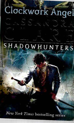 The Infernal Devices 1: Clockwork Angel by Cassandra Clare
