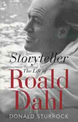 Storyteller: the Life of Roald Dahl by Donald Sturrock