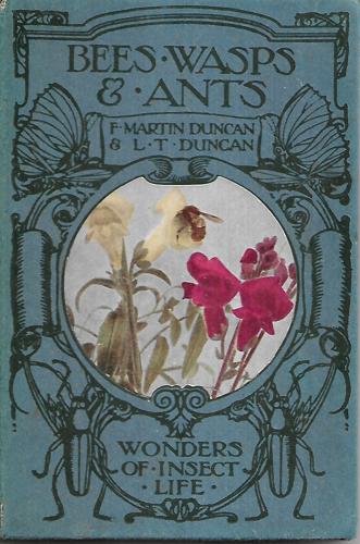 Bees, Wasps And Ants by F. Martin Duncan and L. T. Duncan