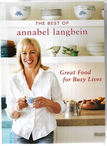 The Best of Annabel Langbein. Great Food for Busy Lives by Annabel Langbein